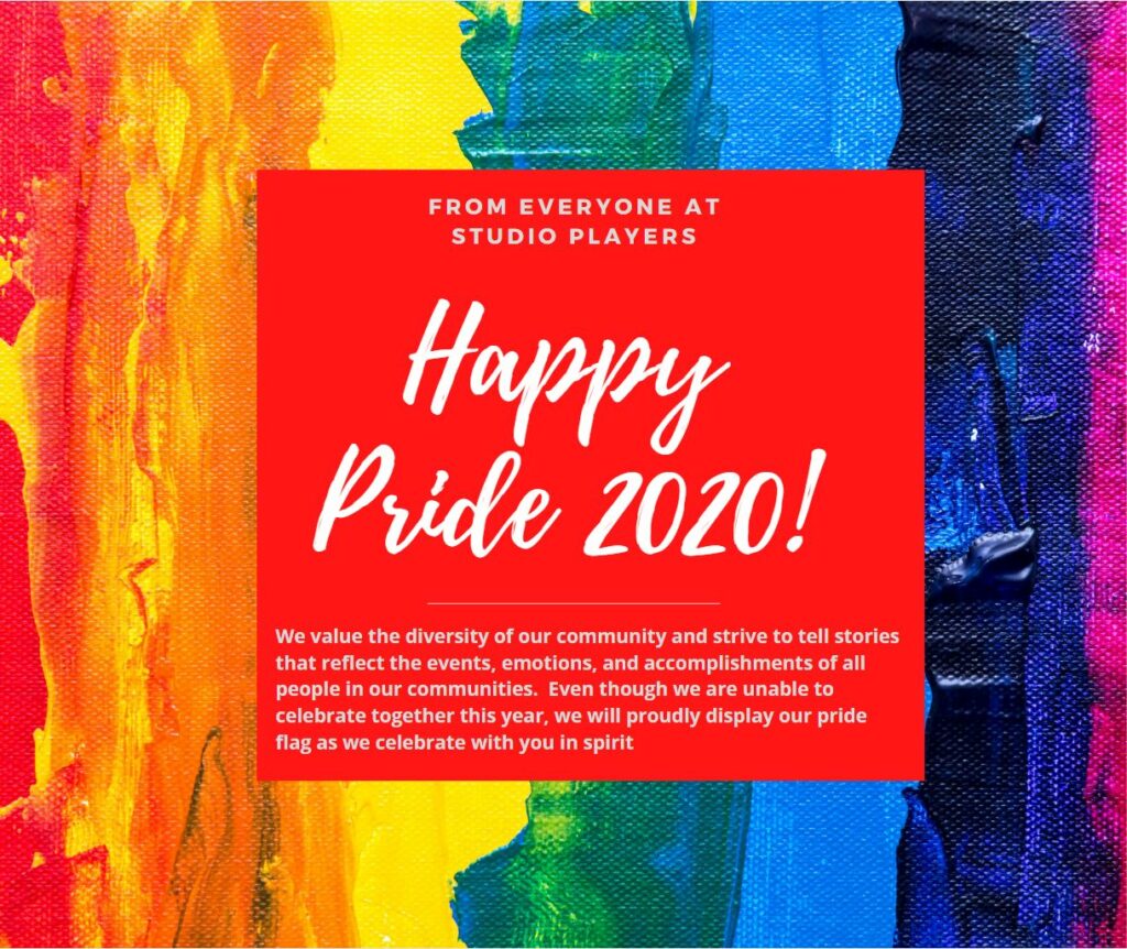 A rainbow backdrop with the message "We value the diversity of our community and strive to tell stories that reflect the events, emotions, and accomplishments of all people in our communities.  Even though we are unable to celebrate together this year, we will proudly display our pride 
flag as we celebrate with you in spirit" Happy Pride 2020