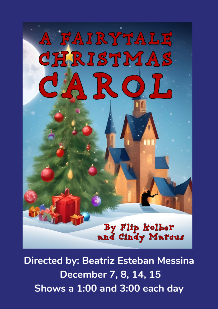 Fairy Tale Christmas Carol By Flip Kobler and Cindy Marcus Dec 7, 8, 14, 15 director Beatriz Esteban Messina